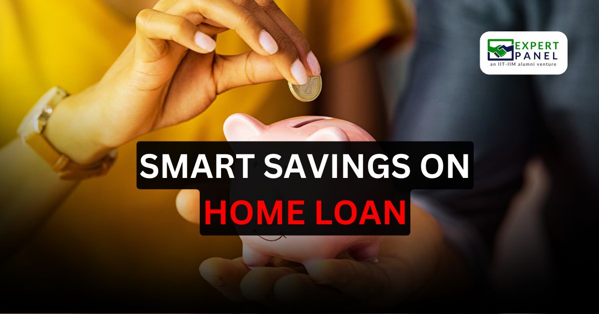 ARE YOU LEAVING MONEY ON THE TABLE? UNLOCK SMART SAVINGS ON YOUR HOME LOAN